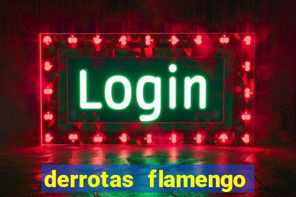 derrotas flamengo 2019 brasileiro